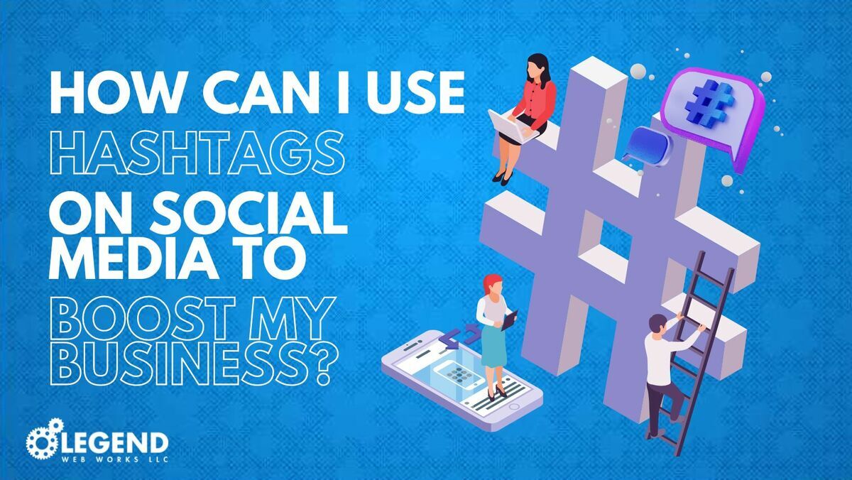 How Can I Use Hashtags on Social Media to Boost My Business? 